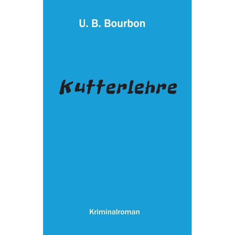 Kutterlehre, Belletristik von U. B. Bourbon