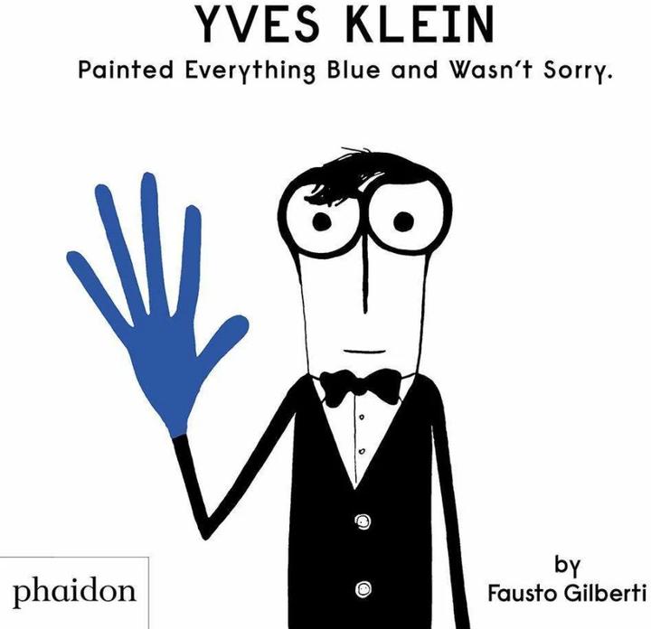 Yves Klein Painted Everything Blue and Wasn't Sorry (Englisch, Fausto Gilberti, 2019)