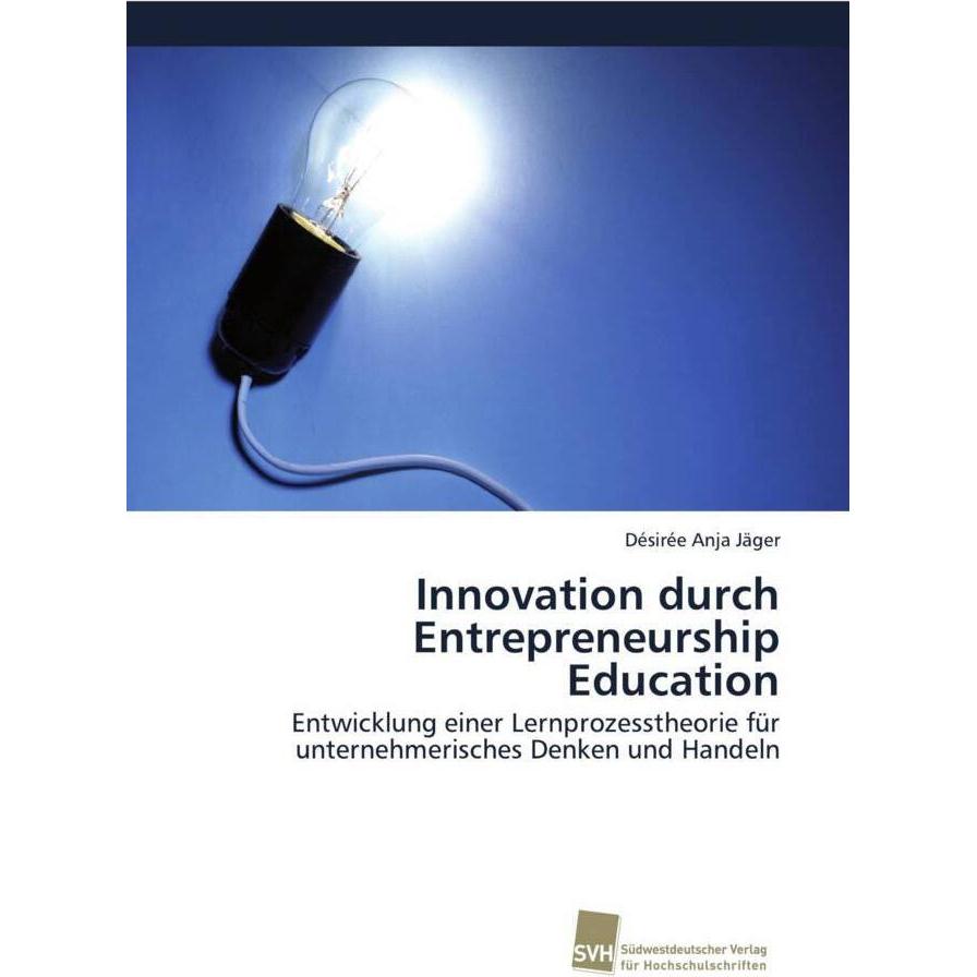 Innovation durch Entrepreneurship Education, Fachbücher von Désirée Anja Jäger