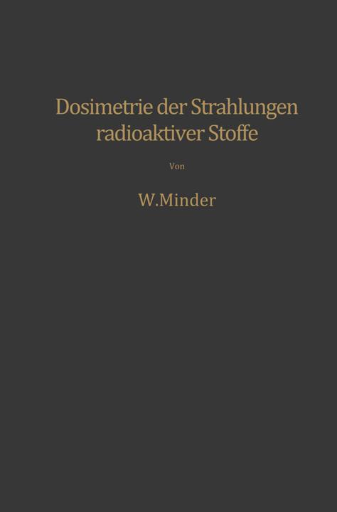 Produktbild Dosimetrie der Strahlungen radioaktiver Stoffe (Walter Minder, 2012)
