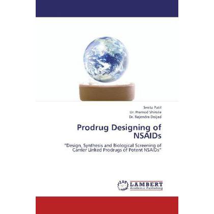 Prodrug Designing of NSAIDs, Fachbücher von Smita Patil, Rajendra Doijad, Pramod Shirote
