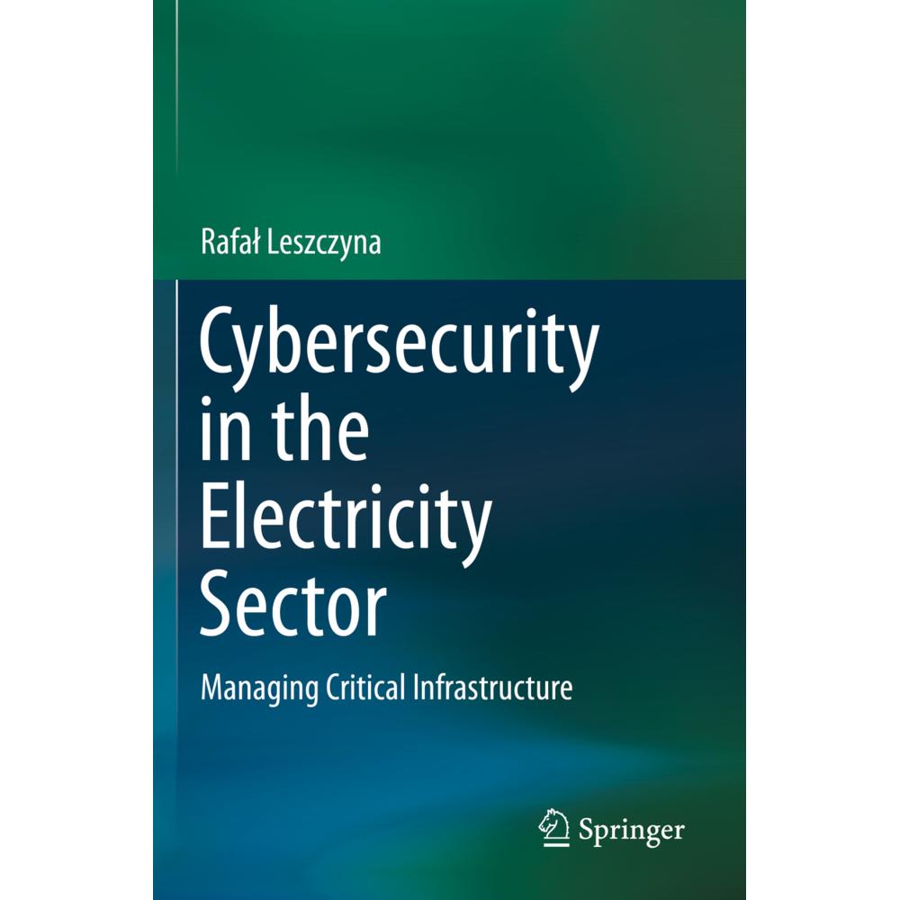 Cybersecurity in the Electricity Sector, Fachbücher von Rafal Leszczyna