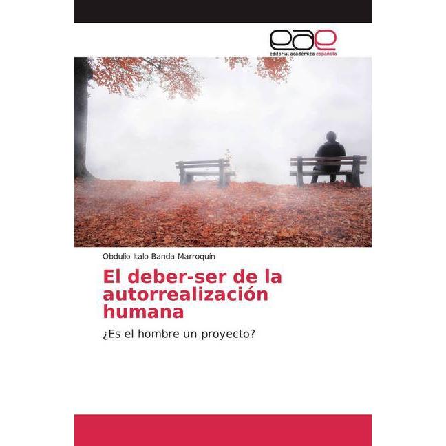El deber-ser de la autorrealización humana, Sachbücher von Obdulio Italo Banda Marroquín