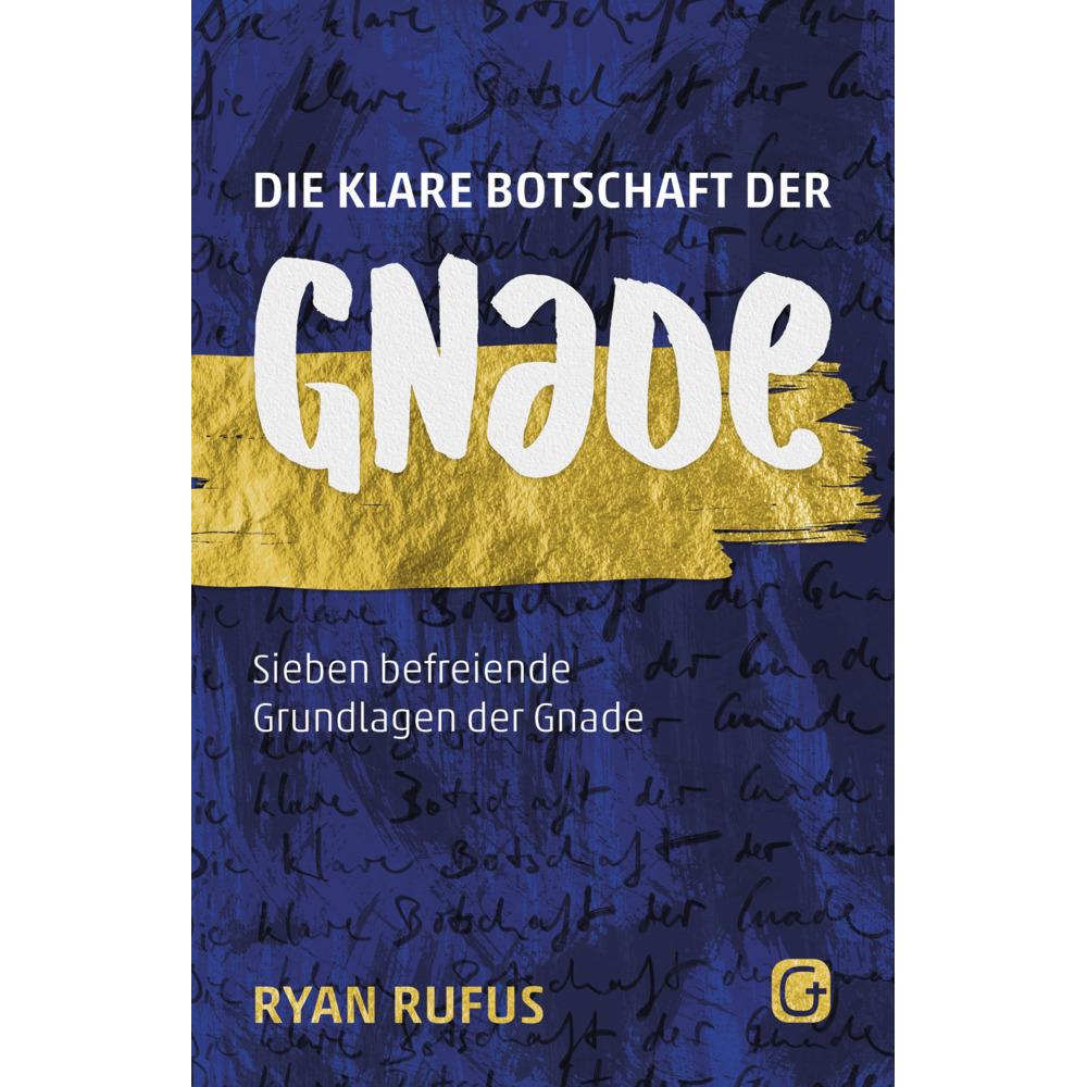 Die klare Botschaft der Gnade, Fachbücher von Ryan Rufus