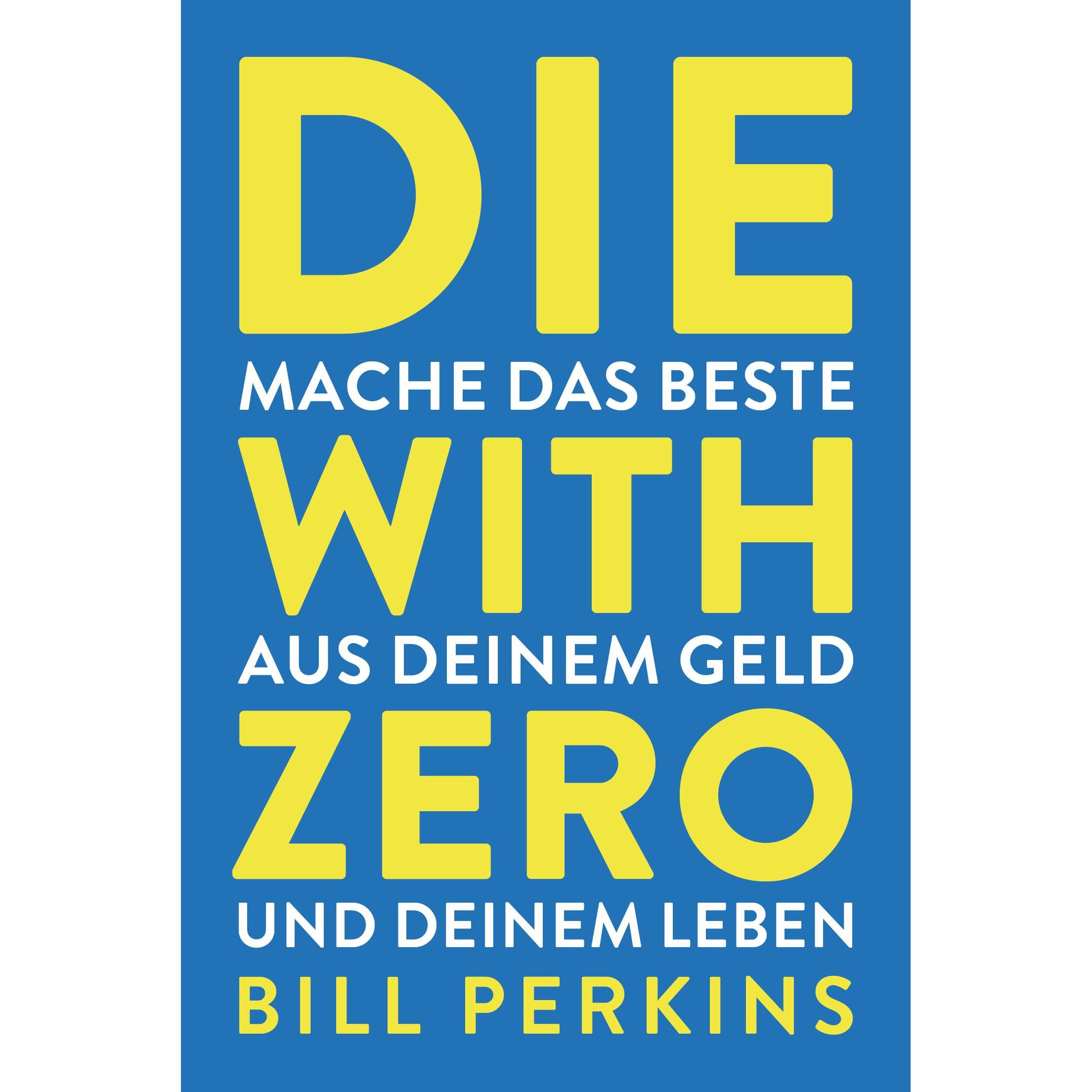 Die with zero, Ratgeber von Bill Perkins