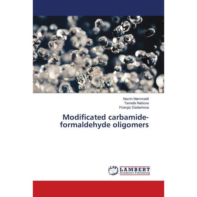 Modificated carbamide-formaldehyde oligomers, Fachbücher von Tamella Naibova, Firangiz Dadashova, Nazrin Mammadli