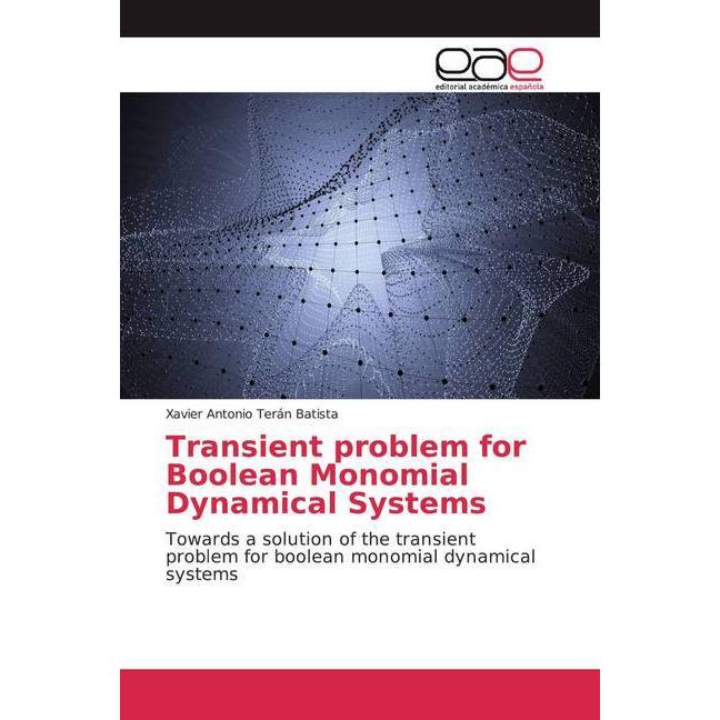 Transient problem for Boolean Monomial Dynamical Systems, Fachbücher von Xavier Antonio Terán Batista