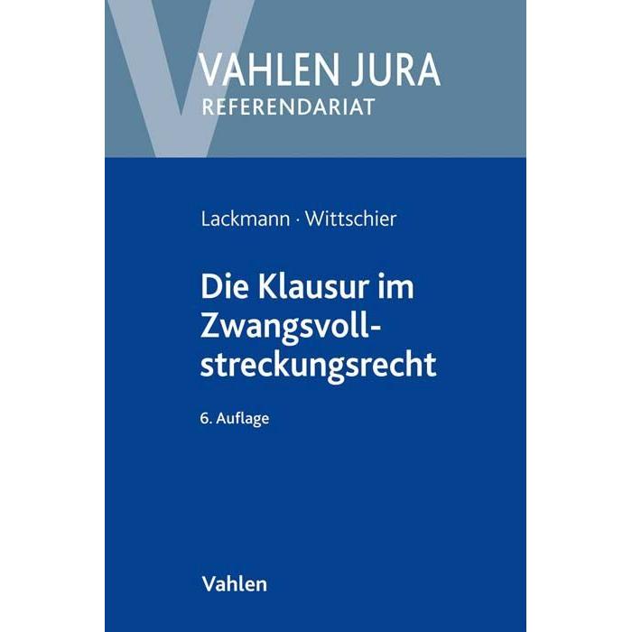 Die Klausur im Zwangsvollstreckungsrecht, Fachbücher von Rolf Lackmann