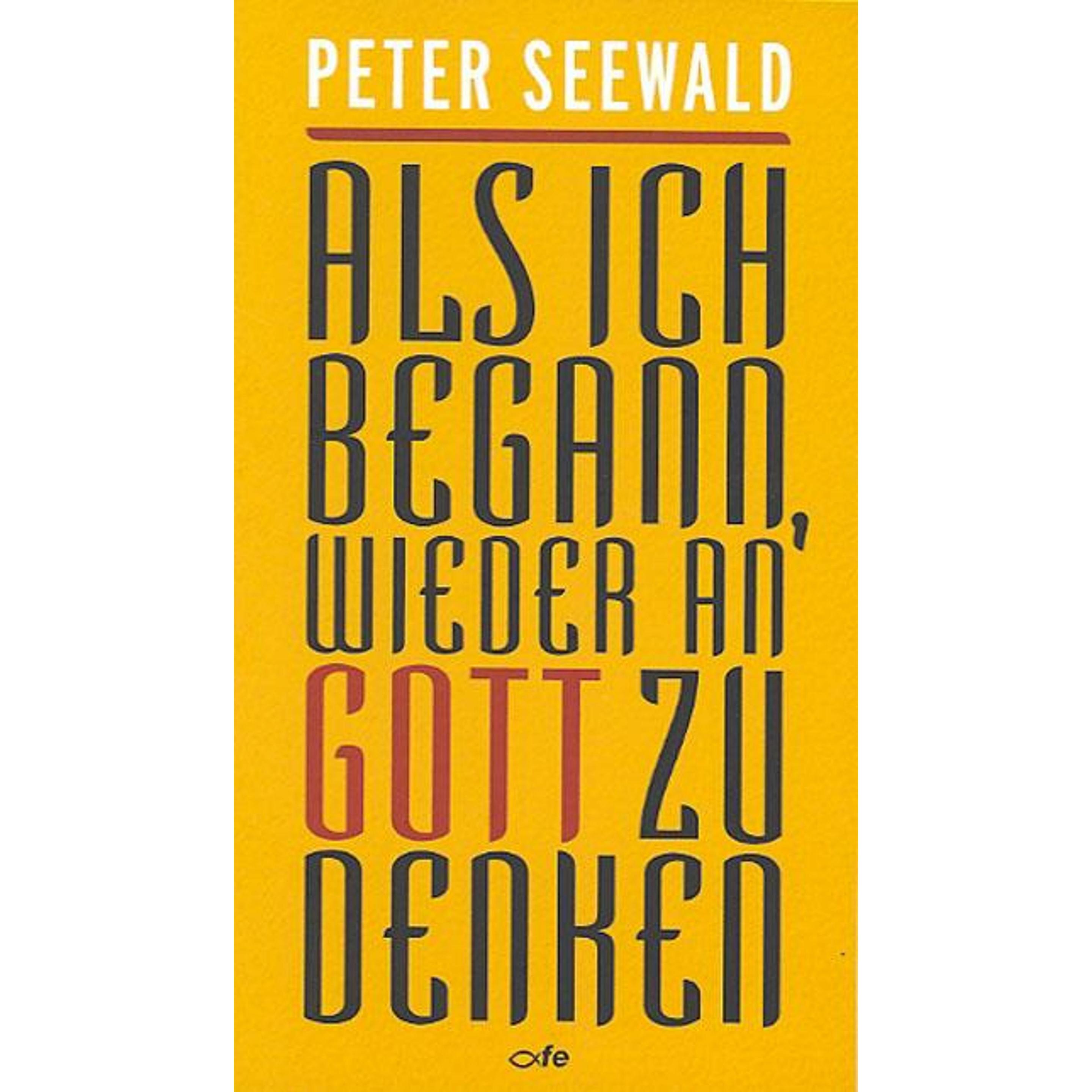 Als ich begann, wieder an Gott zu denken, Fachbücher von Peter Seewald