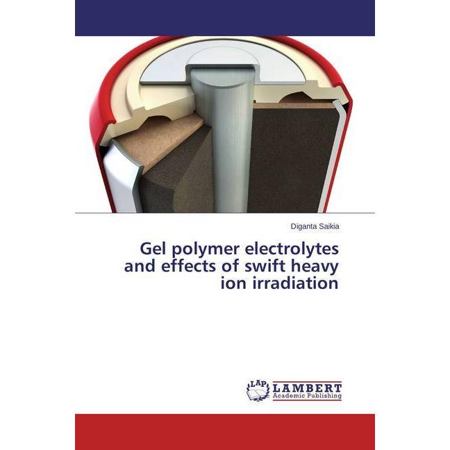 Gel polymer electrolytes and effects of swift heavy ion irradiation, Fachbücher