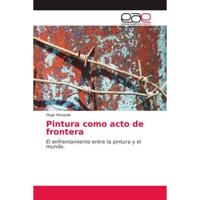 Pintura como acto de frontera, Fachbücher von Hugo Houayek