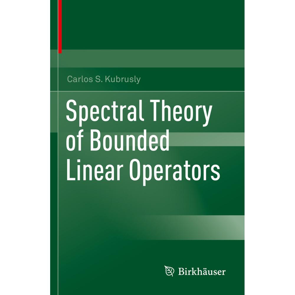 Spectral Theory of Bounded Linear Operators, Fachbücher von Carlos S. Kubrusly