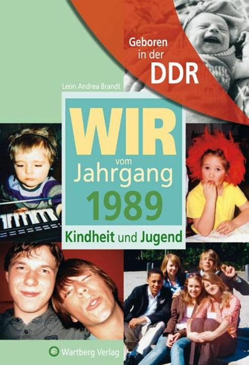 Produktbild Geboren in der DDR. Wir vom Jahrgang 1989 Kindheit und Jugend (Deutsch, Leon Andrea Brandt, 2009)