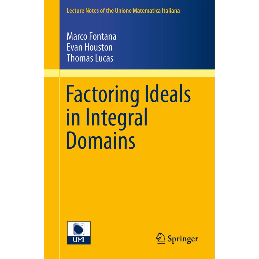 Factoring Ideals in Integral Domains, Fachbücher von Marco Fontana, Evan Houston, Thomas Lucas
