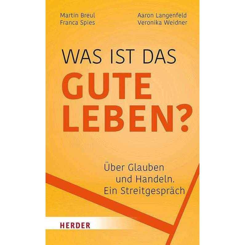 Was ist das gute Leben?, Sachbücher von Martin Breul, Aaron Langenfeld, Franca Spies, Veronika Weidner