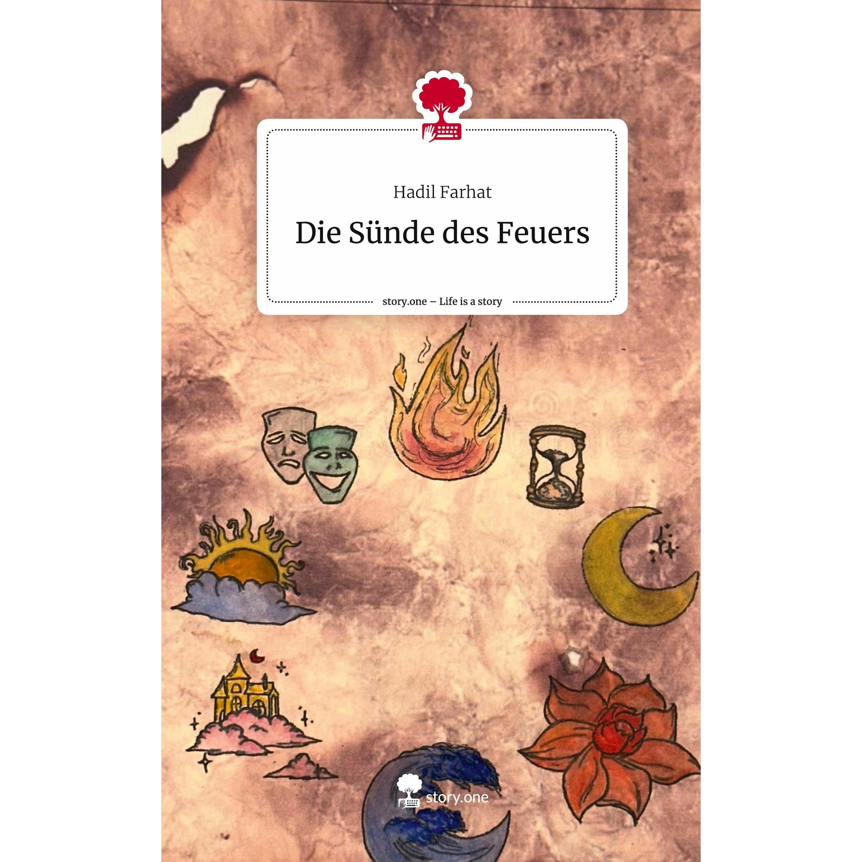 Die Snde des Feuers. Life is a Story -, Belletristik von Hadil Farhat