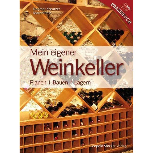 Mein Eigener Weinkeller, Ratgeber von Martin Palz, Dagmar Kreutzer