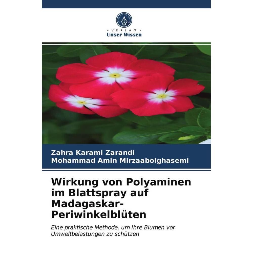 Wirkung von Polyaminen im Blattspray auf Madagaskar-Periwinkelblüten, Fachbücher von Mohammad Amin Mirzaabolghasemi, Zah...