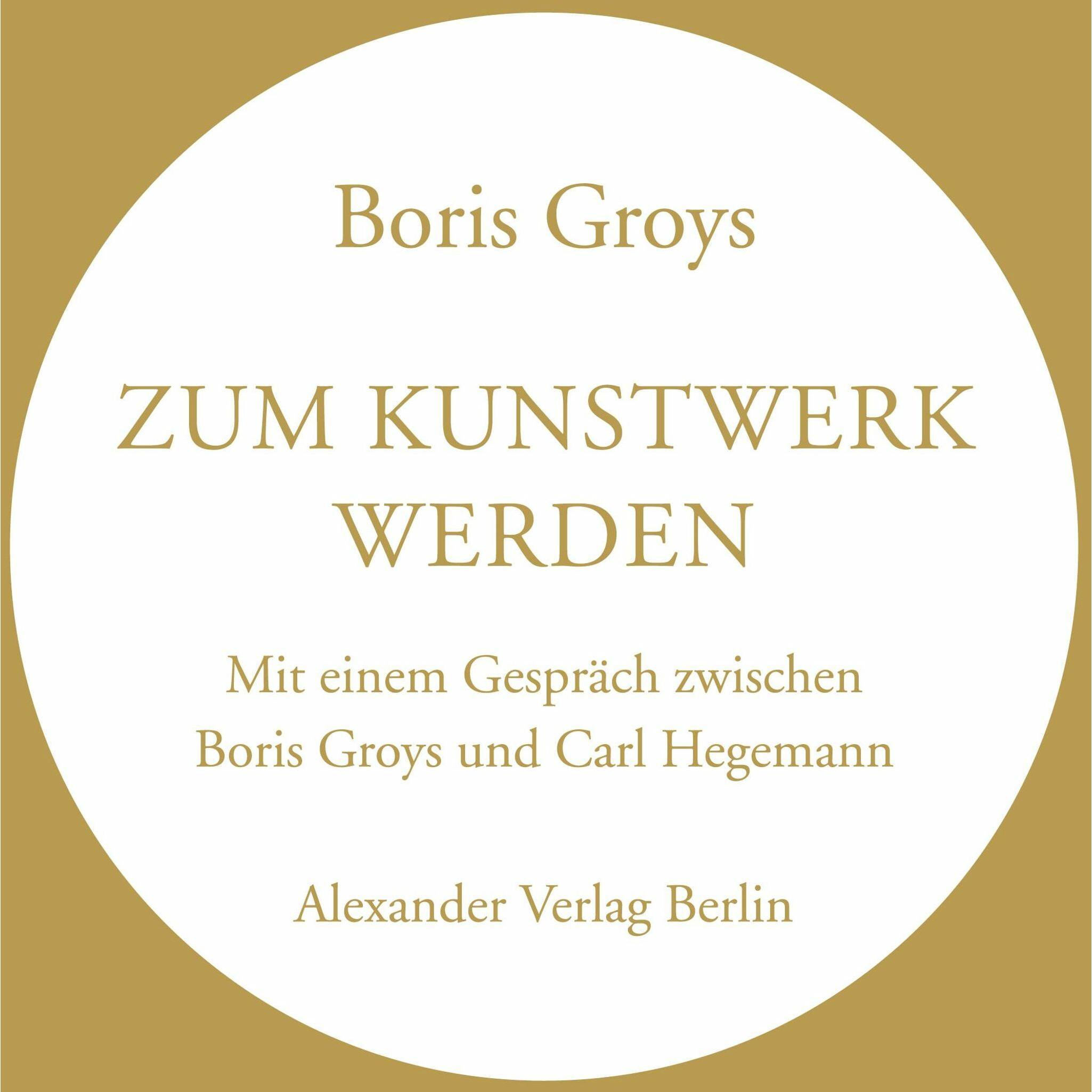 Thumbnail - Zum Kunstwerk werden, Sachbücher von Boris Hegemann Groys