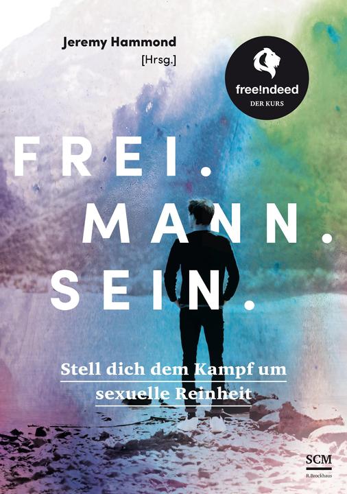 Frei. Mann. Sein. (Free!ndeed - Der Kurs) (Deutsch, Jeremy Hammond, 2023)