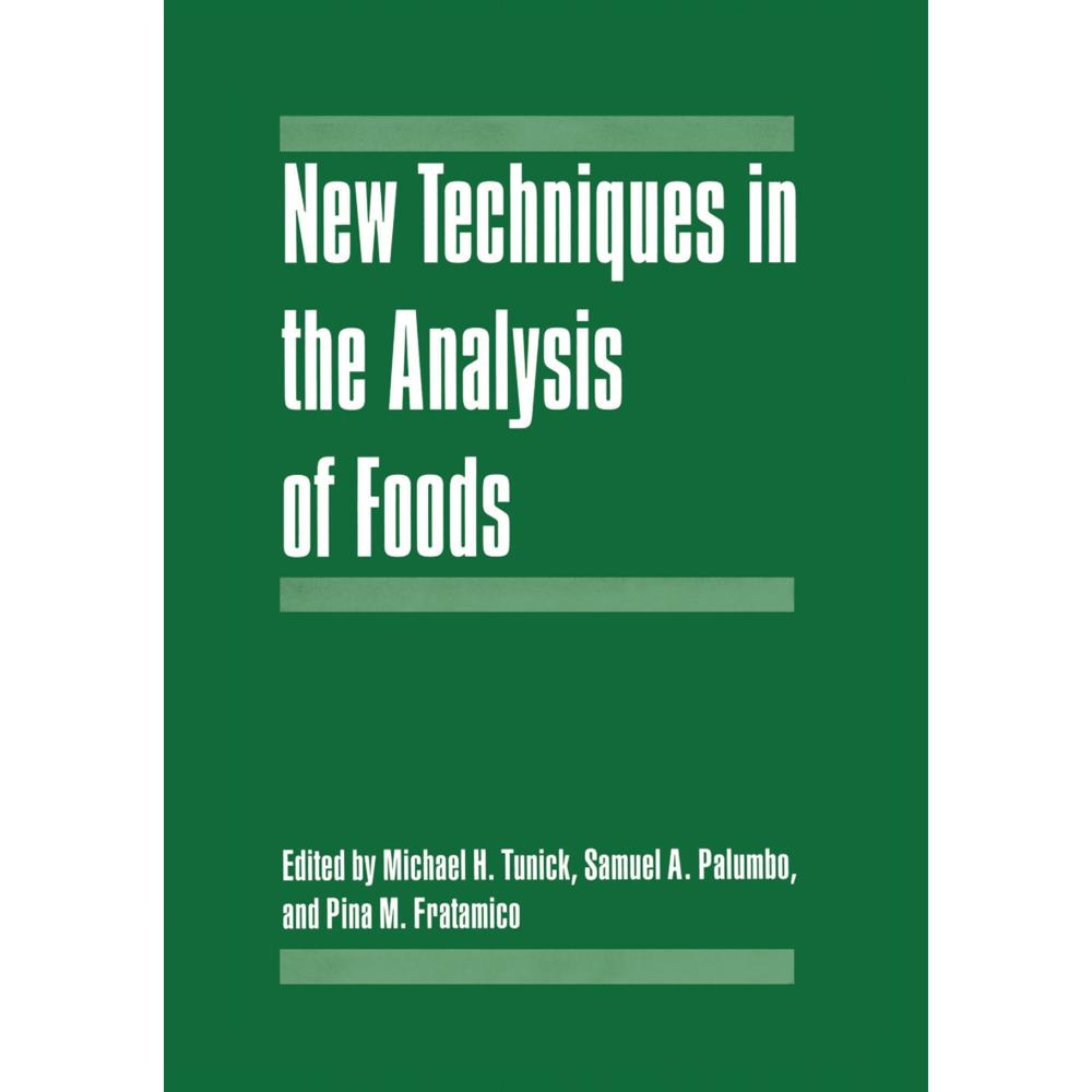 New Techniques in the Analysis of Foods, Fachbücher von Michael H. Tunick, Pina M. Fratamico, Samuel A. Palumbo