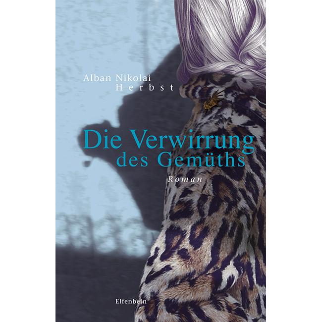 Die Verwirrung des Gemüths, Belletristik von Alban Nikolai Herbst