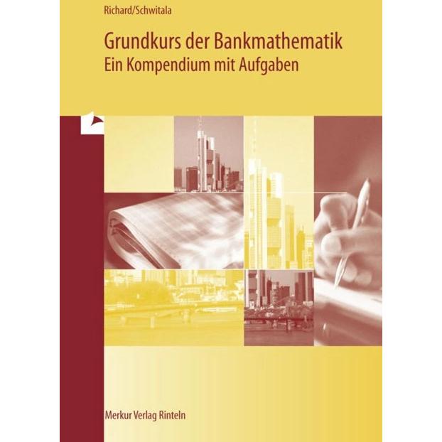 Grundkurs der Bankmathematik - Ein Kompendium mit Aufgaben, Schulbücher von Hans Werner Schwitala, Willi Richard