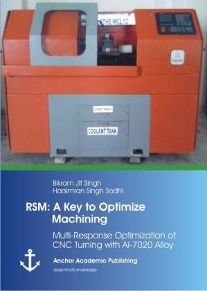 Produktbild RSM: A Key to Optimize Machining: Multi-Response Optimization of CNC Turning with Al-7020 Alloy (Bikram Jit Singh, 2014)