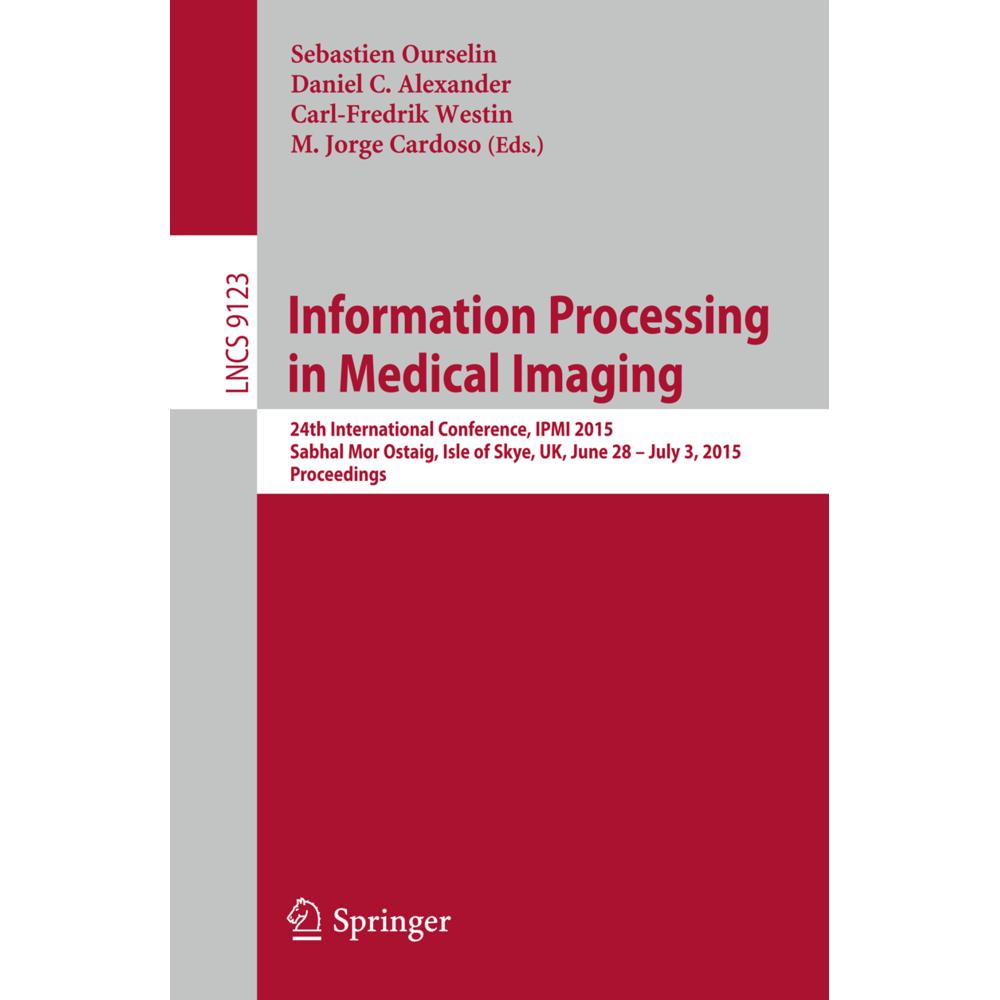 Information Processing in Medical Imaging, Fachbücher von Carl-Fredrik Westin, M. Jorge Cardoso, Sebastien Ourselin, Dan...