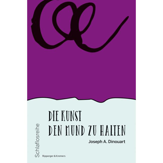 Dinouart:Die Kunst den Mund zu halten, Belletristik von Ripperger & Kremers