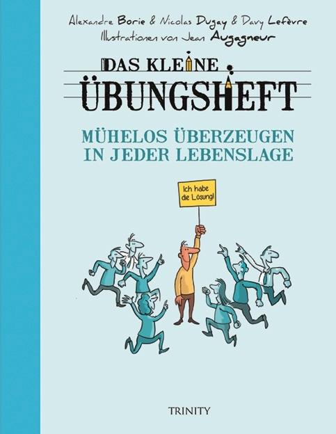 Produktbild Das kleine Übungsheft - Mühelos überzeugen in jeder Lebenslage (Deutsch, 2018)