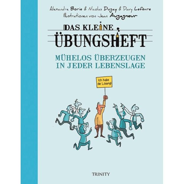 Das kleine Übungsheft - Mühelos überzeugen in jeder Lebenslage, Schulbücher