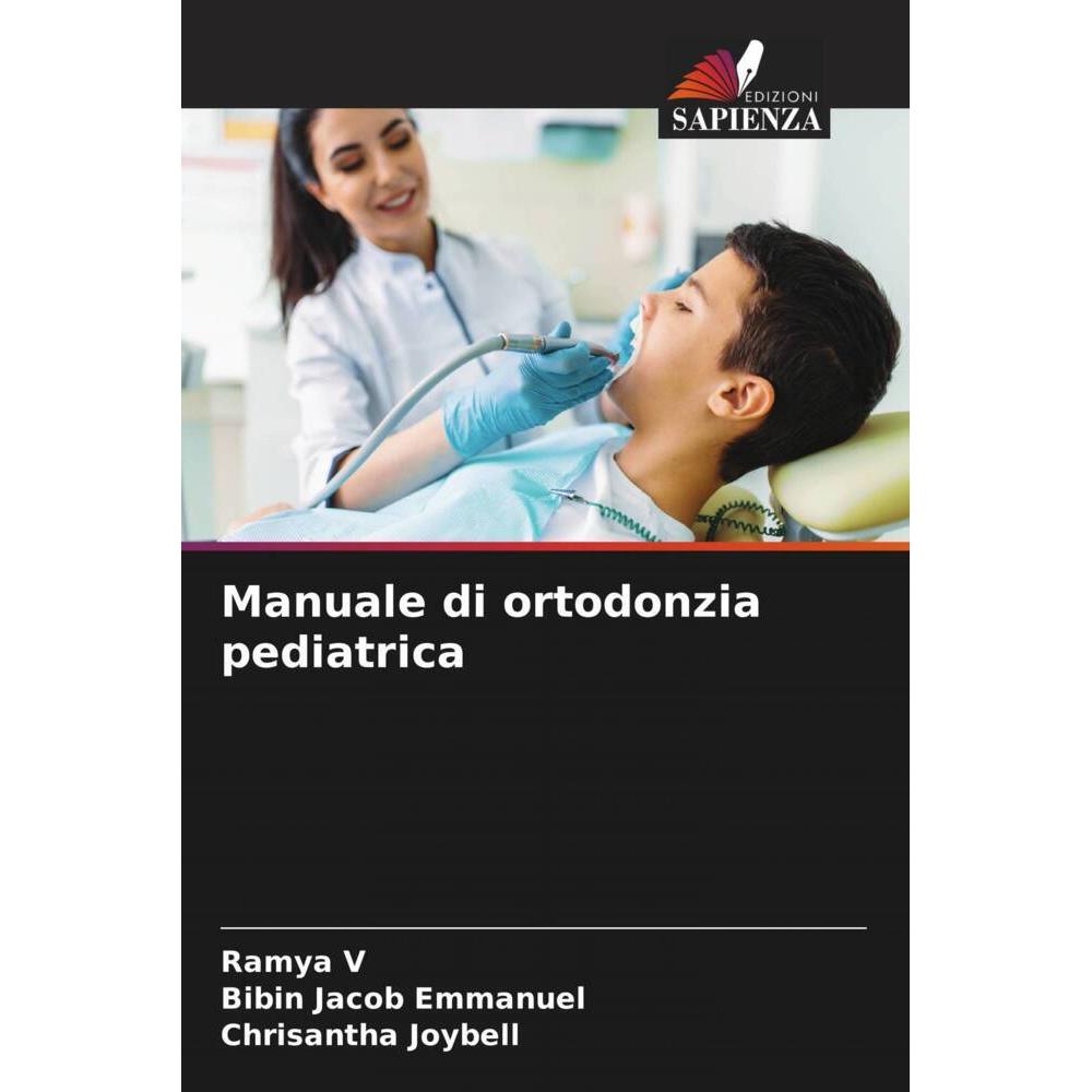 Manuale di ortodonzia pediatrica, Fachbücher von Bibin Jacob Emmanuel, Chrisantha Joybell, Ramya V