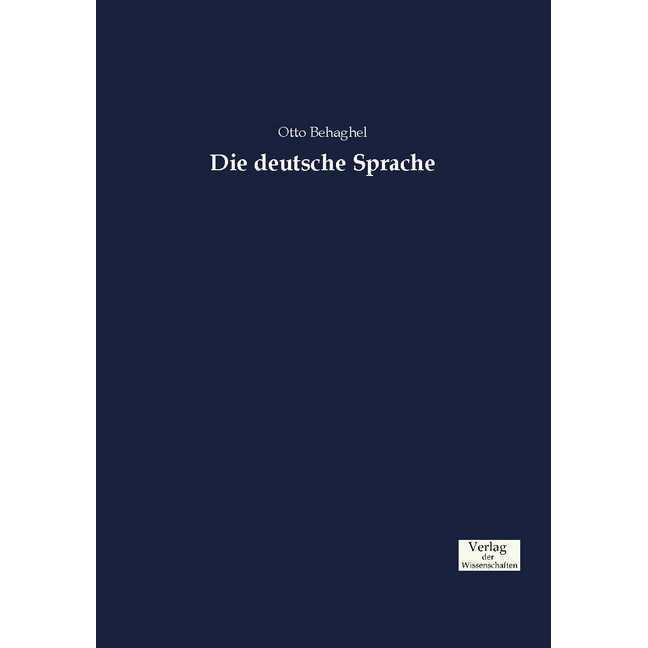 Die deutsche Sprache, Fachbücher von Otto Behaghel