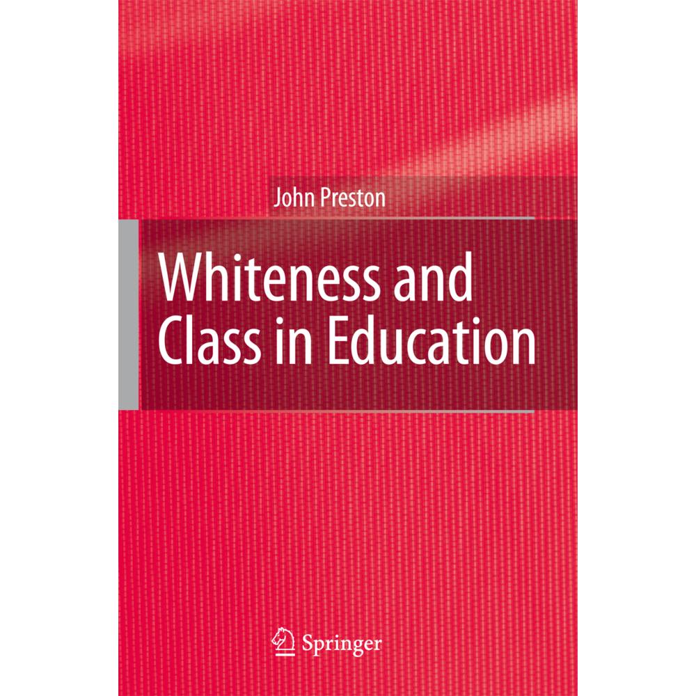 Whiteness and Class in Education, Fachbücher von John Preston