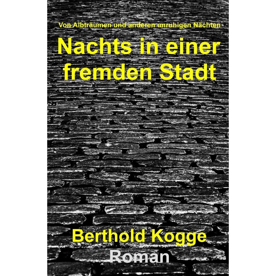 Nachts in einer fremden Stadt, Belletristik von Berthold Kogge