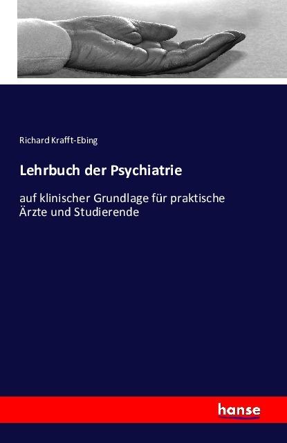 Produktbild Lehrbuch der Psychiatrie (Deutsch, Richard von Krafft-Ebing, 2016)