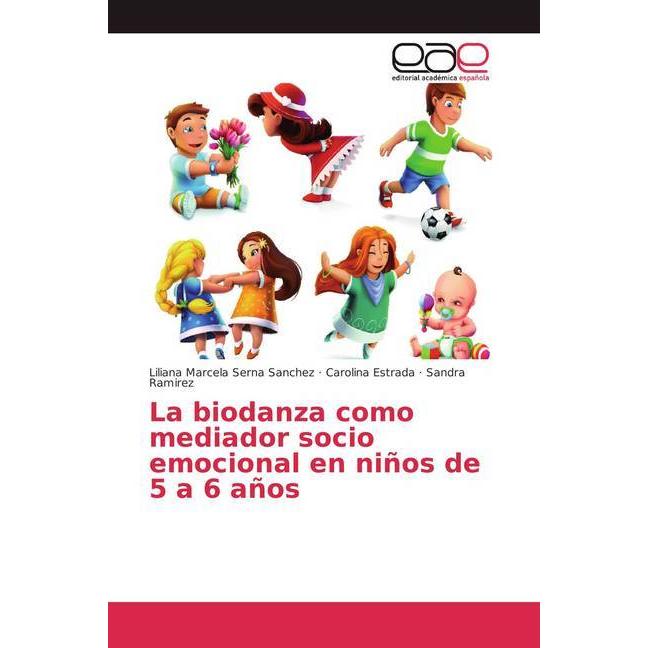 La biodanza como mediador socio emocional en niños de 5 a 6 años, Ratgeber von Liliana Marcela Serna Sanchez, Carolina E...