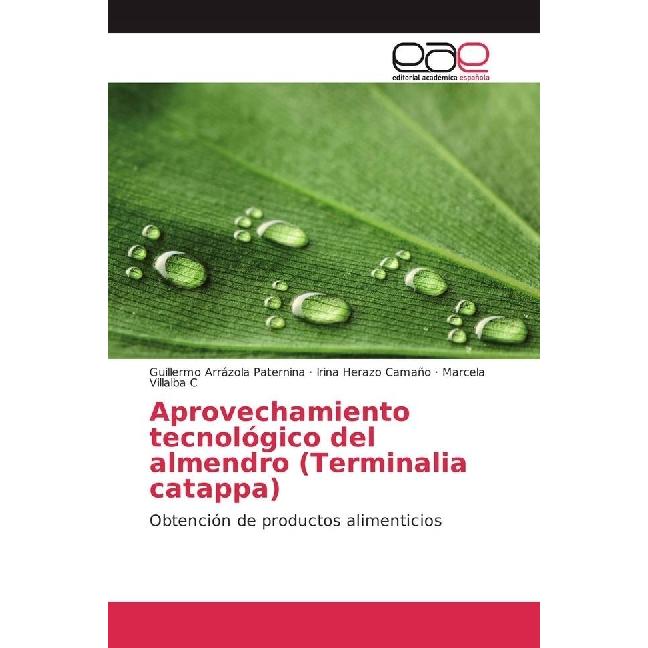 Aprovechamiento tecnológico del almendro (Terminalia catappa), Fachbücher von Guillermo Arrázola Paternina, Irina Herazo...
