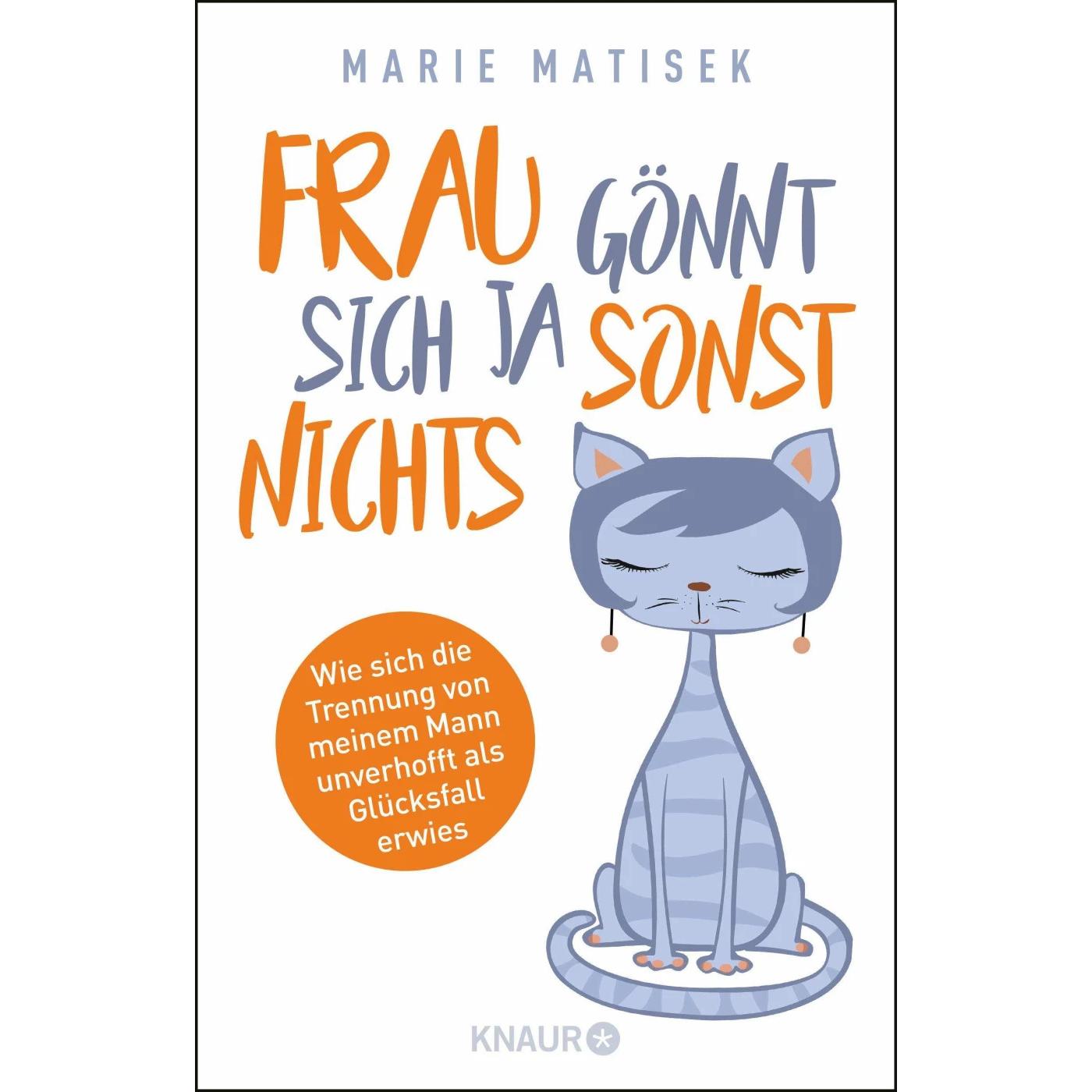 Frau gönnt sich ja sonst nichts, Belletristik von Marie Matisek