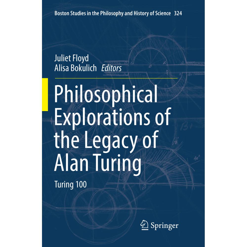 Philosophical Explorations of the Legacy of Alan Turing, Fachbücher von Juliet Floyd, Alisa Bokulich