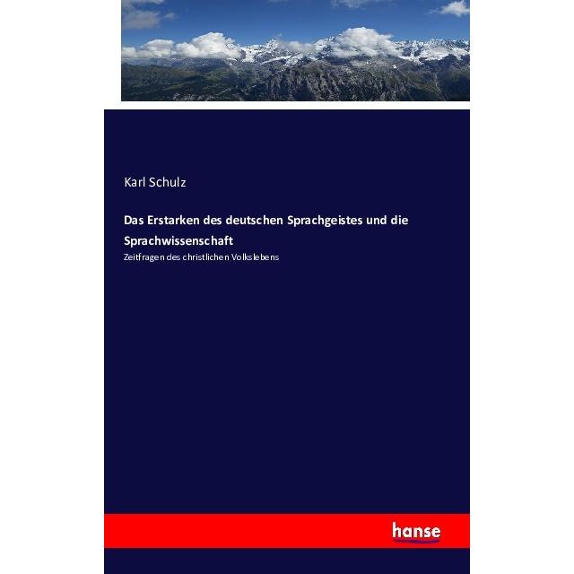 Thumbnail - Das Erstarken des deutschen Sprachgeistes und die Sprachwissenschaft, Fachbücher von Karl Schulz