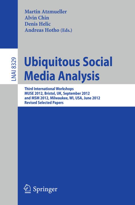 Ubiquitous Social Media Analysis (Englisch, Alvin Chin, Andreas Hotho, Denis Helic, Martin Atzmueller, 2013)