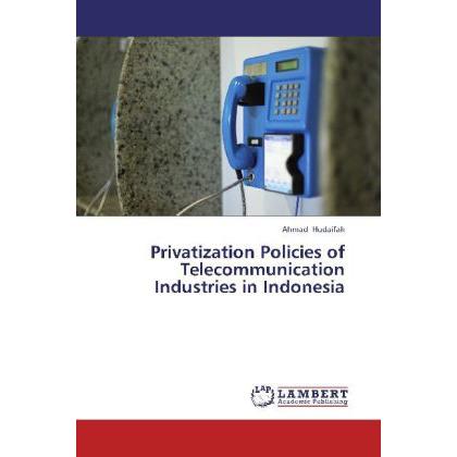 Privatization Policies of Telecommunication Industries in Indonesia, Fachbücher
