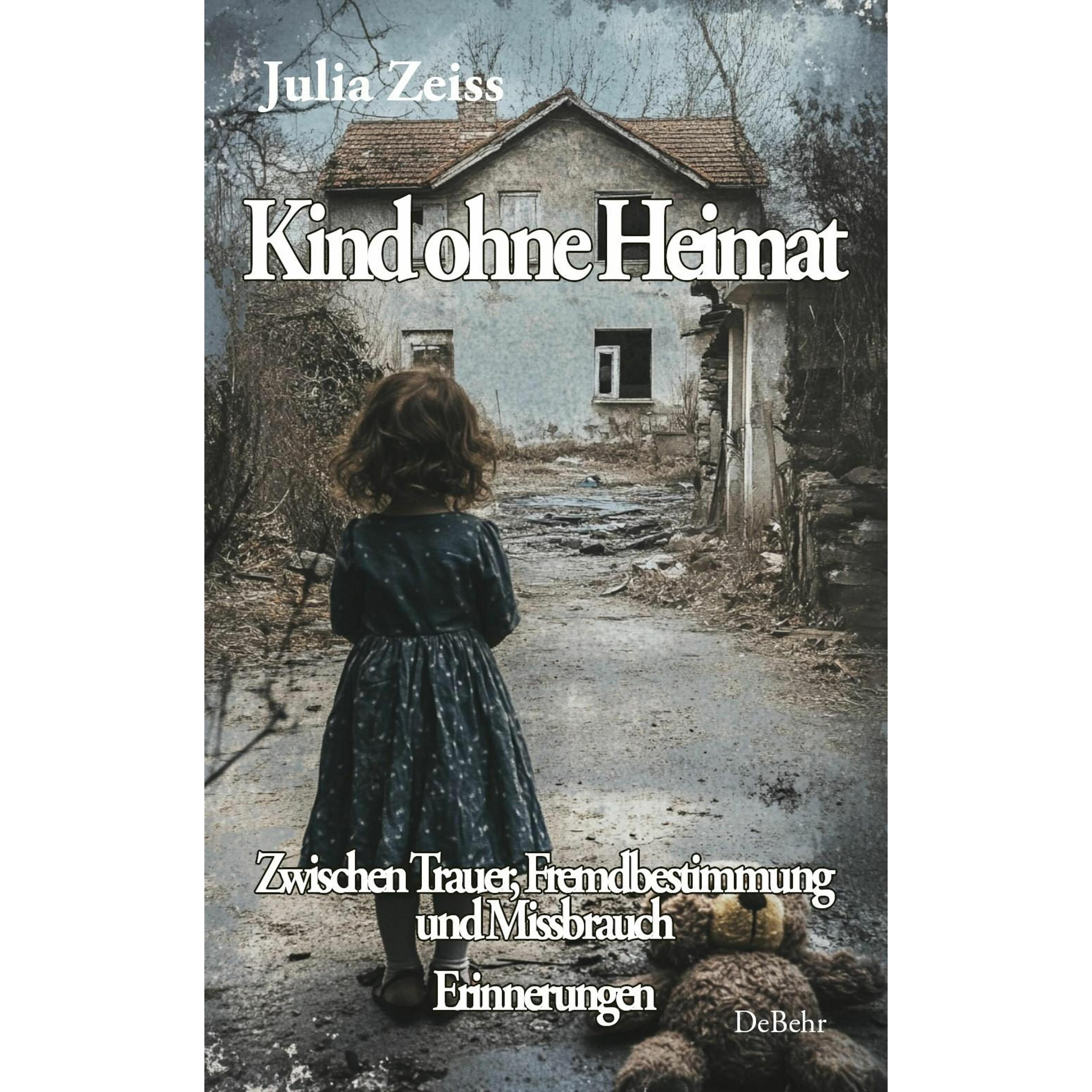 Zeiss:Kind ohne Heimat - Zwischen Traue, Belletristik