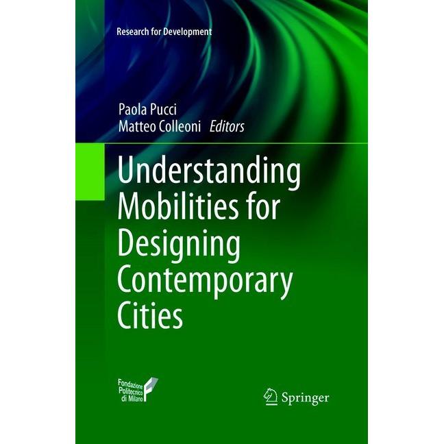 Understanding Mobilities for Designing Contemporary Cities, Fachbücher von Paola Pucci, Matteo Colleoni