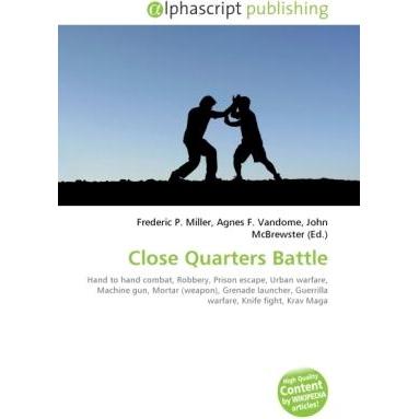Close Quarters Battle, Ratgeber von Agnes F. Vandome, Frederic P. Miller, John McBrewster