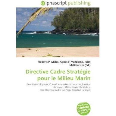 Directive Cadre Stratégie pour le Milieu Marin, Fachbücher von Agnes F. Vandome, Frederic P. Miller, John McBrewster