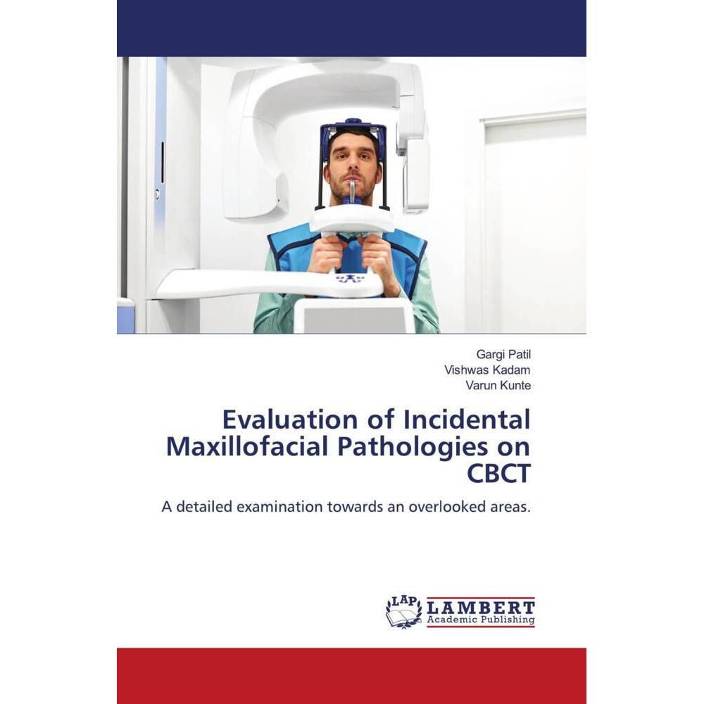 Evaluation of Incidental Maxillofacial Pathologies on CBCT, Fachbücher von Varun Kunte, Vishwas Kadam, Gargi Patil