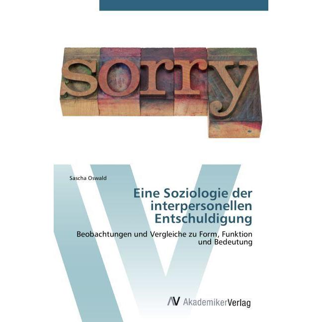 Eine Soziologie der interpersonellen Entschuldigung, Fachbücher von Sascha Oswald